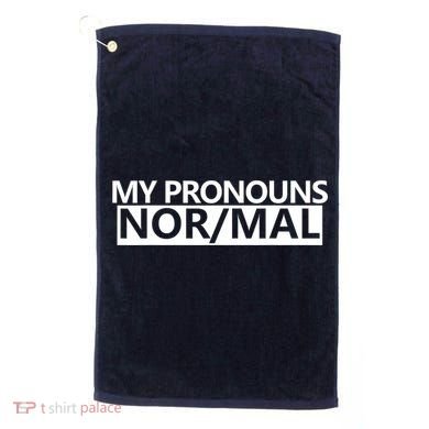 My Pronouns Are Nor/mal Funny Golf Towel