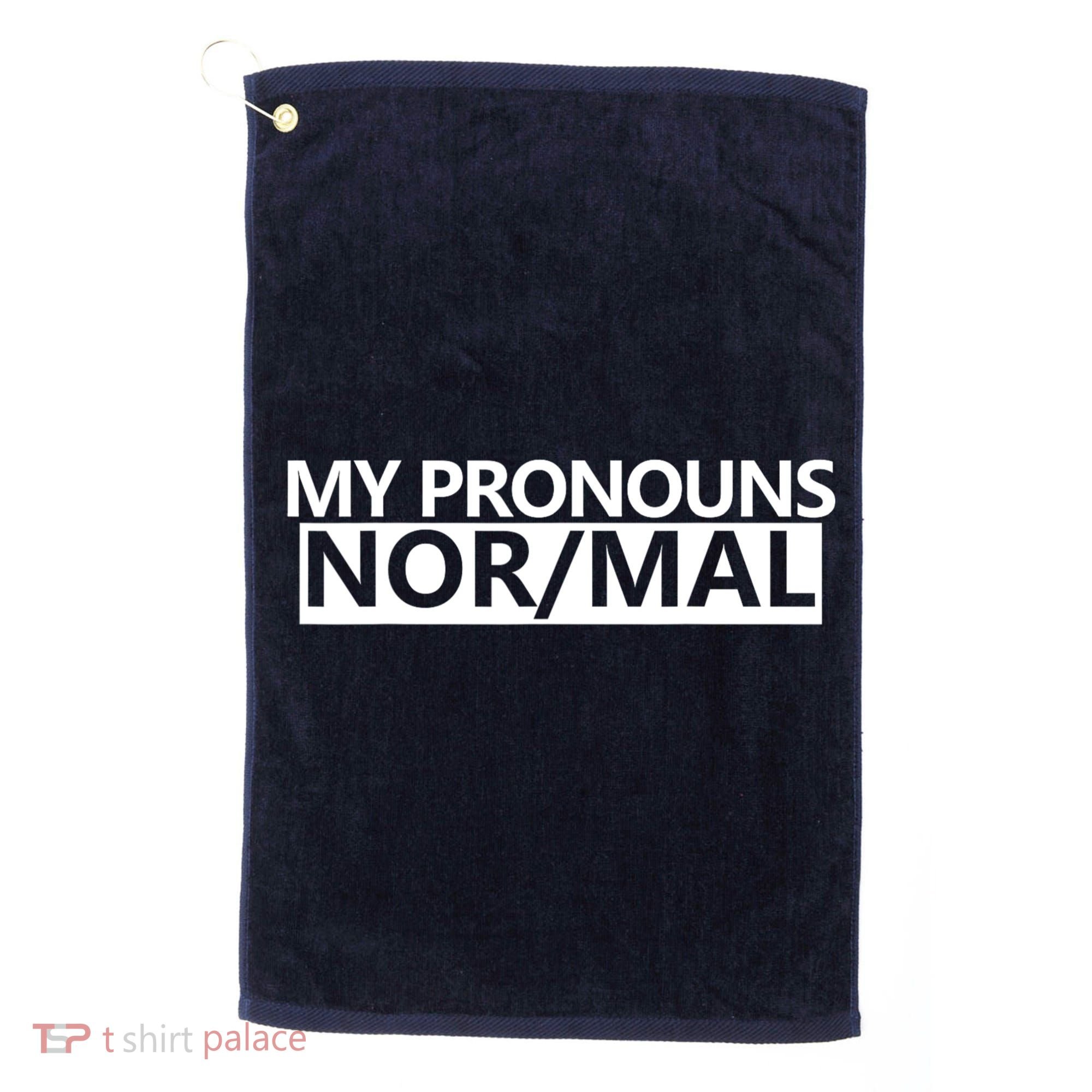 My Pronouns Are Nor/mal Funny Golf Towel