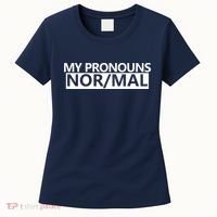 My Pronouns Are Nor/mal Funny Women's T-Shirt thumb 0