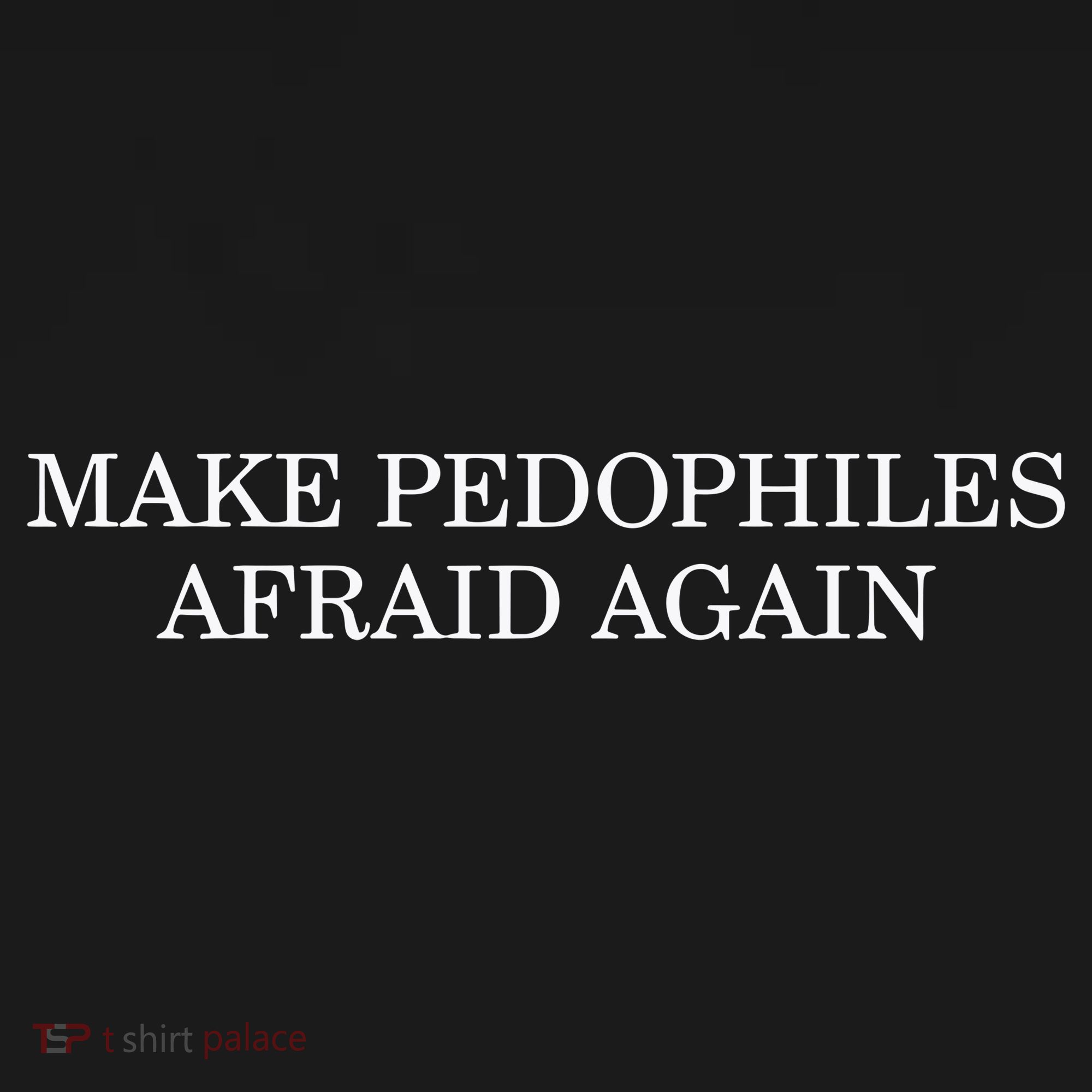 Make Pedophiles Afraid Again Sweatshirt