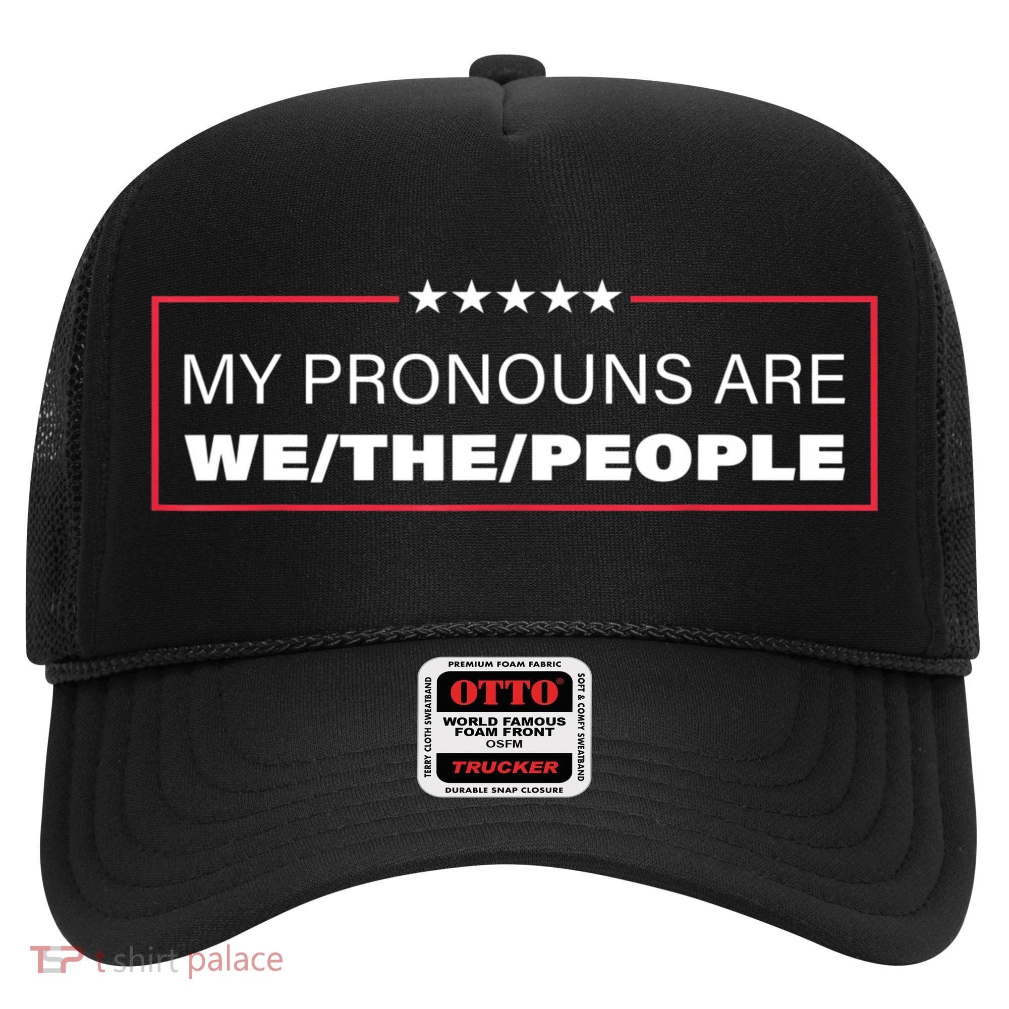My Pronouns Are We The People Hat