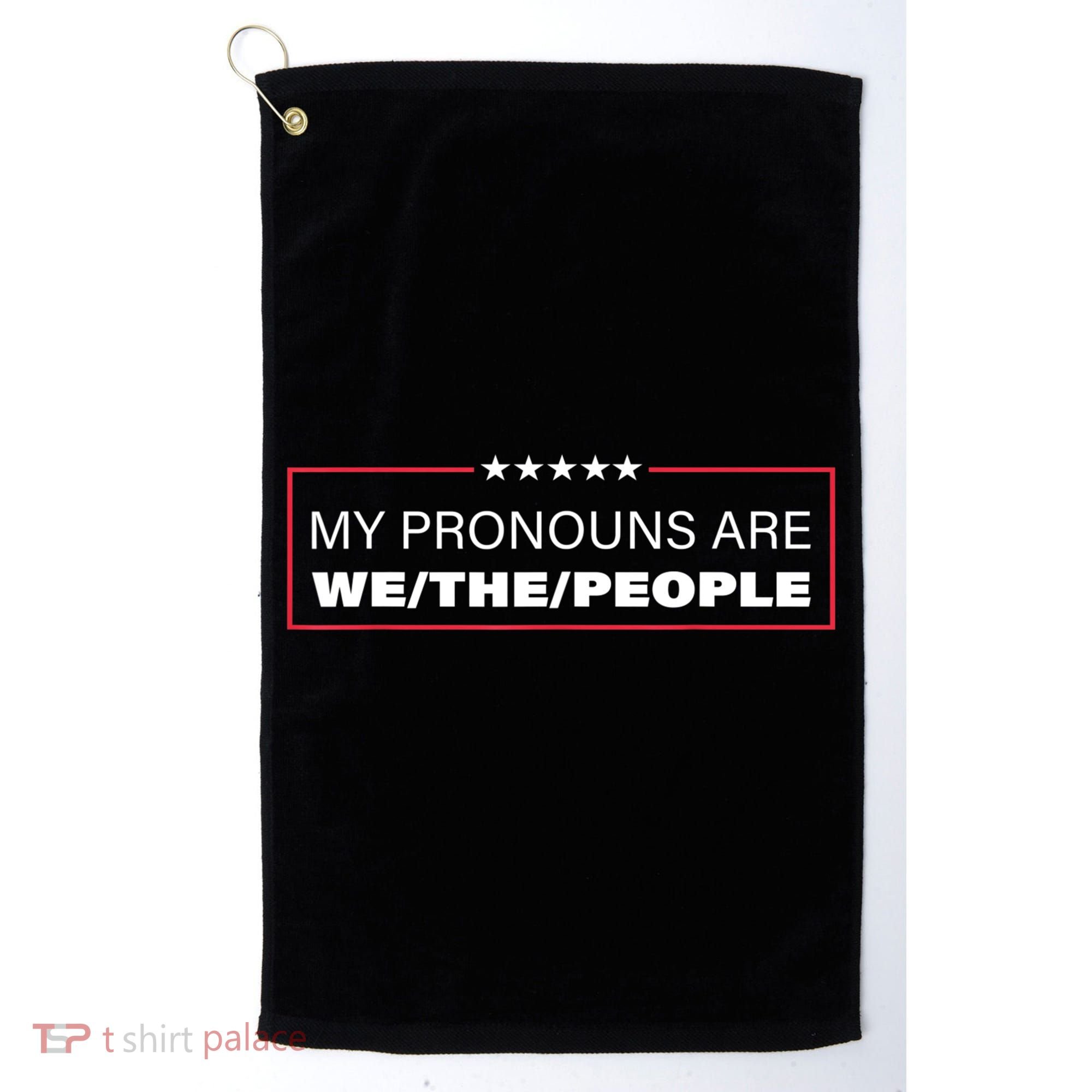 My Pronouns Are We The People Golf Towel