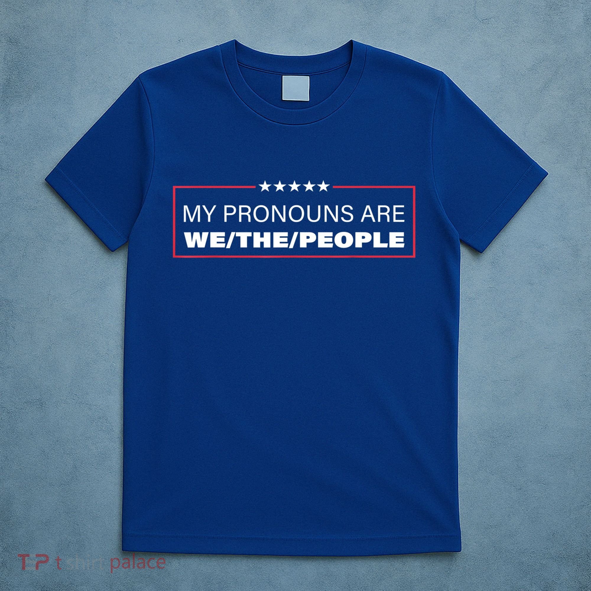 My Pronouns Are We The People T-Shirt