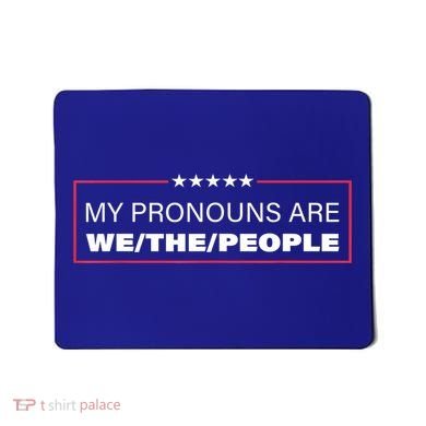 My Pronouns Are We The People Mousepad