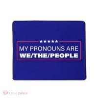 My Pronouns Are We The People Mousepad thumb 0