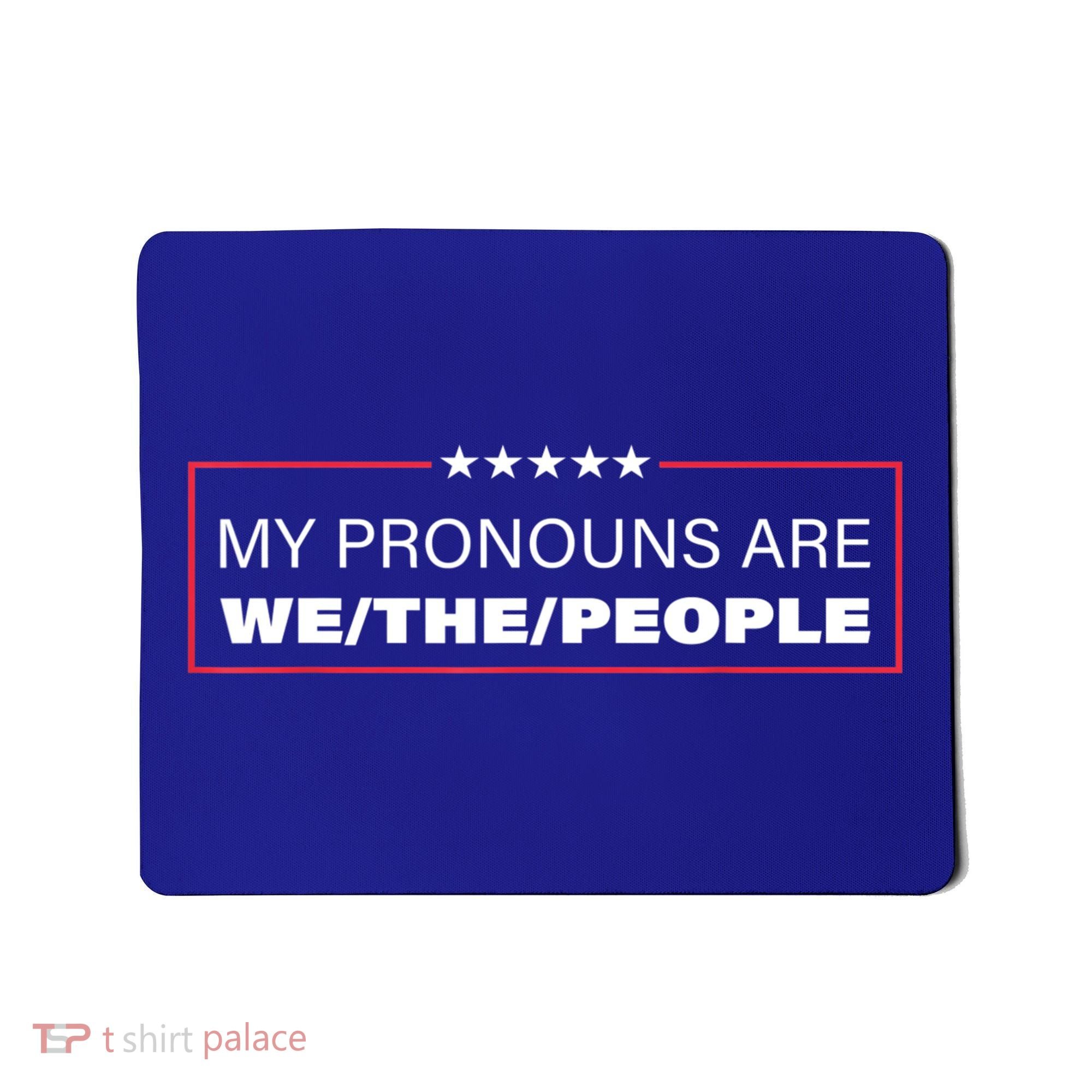 My Pronouns Are We The People Mousepad
