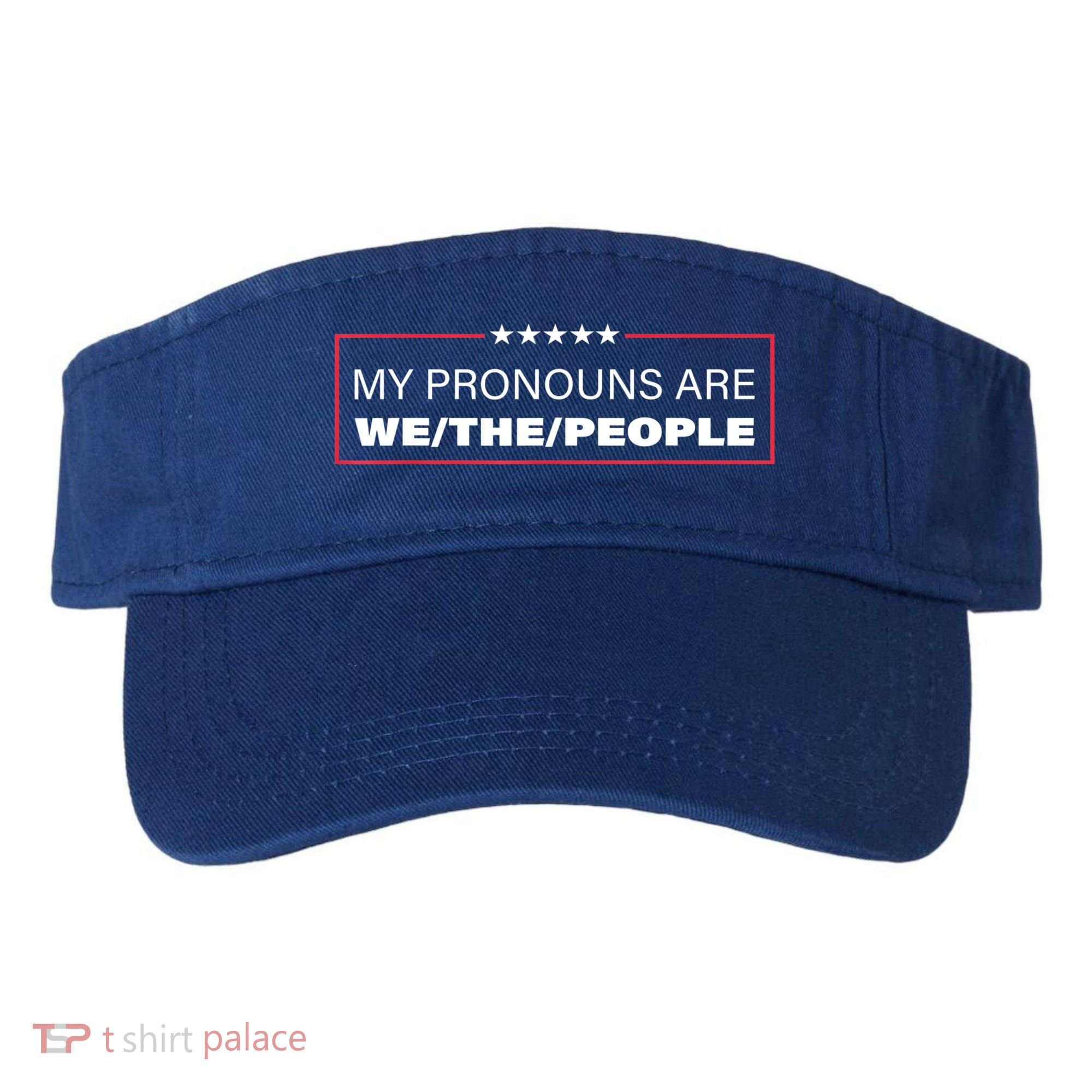 My Pronouns Are We The People Visor