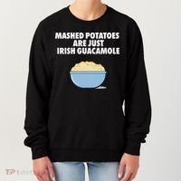Mashed Potatoes Are Just Irish Guacamole Women's Sweatshirt thumb 0