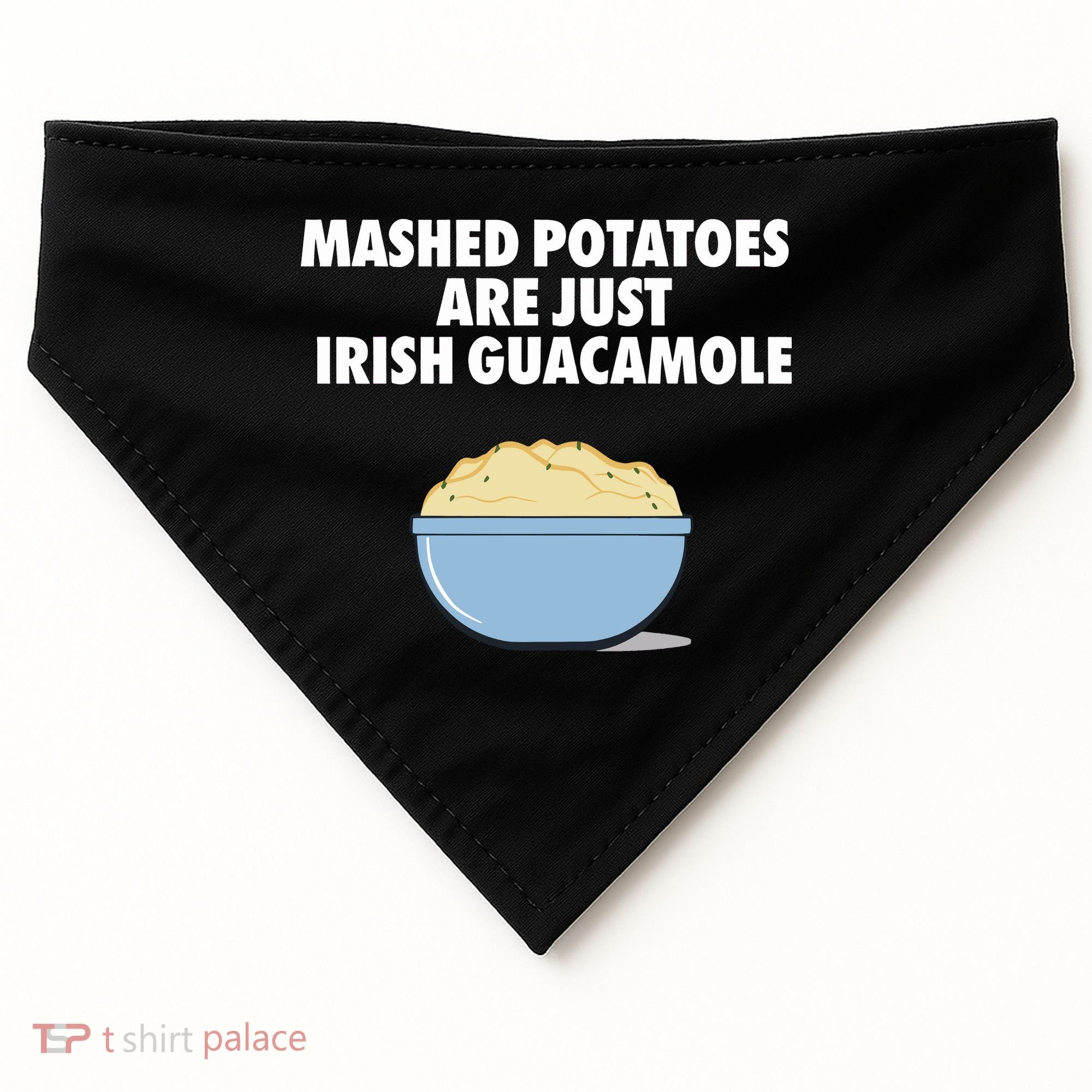 Mashed Potatoes Are Just Irish Guacamole USA-Made Doggie Bandana