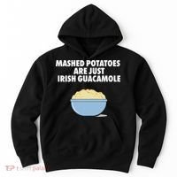 Mashed Potatoes Are Just Irish Guacamole Hoodie thumb 0