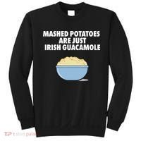 Mashed Potatoes Are Just Irish Guacamole Sweatshirt thumb 0
