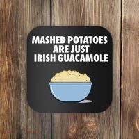 Mashed Potatoes Are Just Irish Guacamole Coaster thumb 0