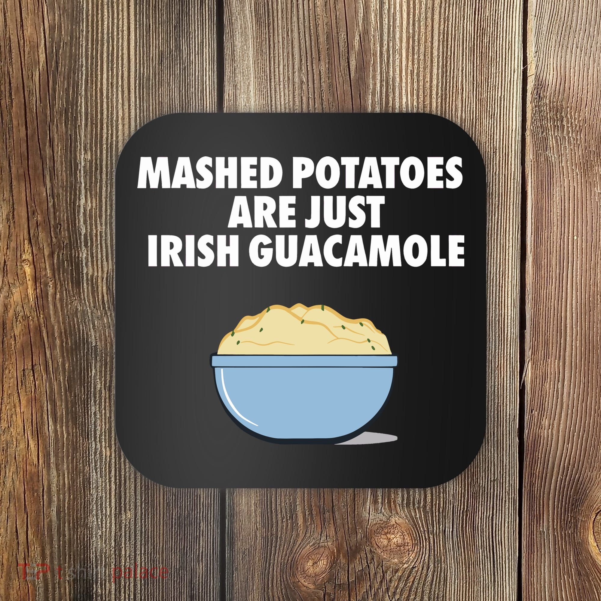 Mashed Potatoes Are Just Irish Guacamole Coaster