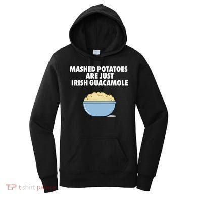 Mashed Potatoes Are Just Irish Guacamole Women's Hoodie
