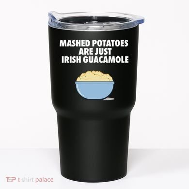 Mashed Potatoes Are Just Irish Guacamole Tumbler