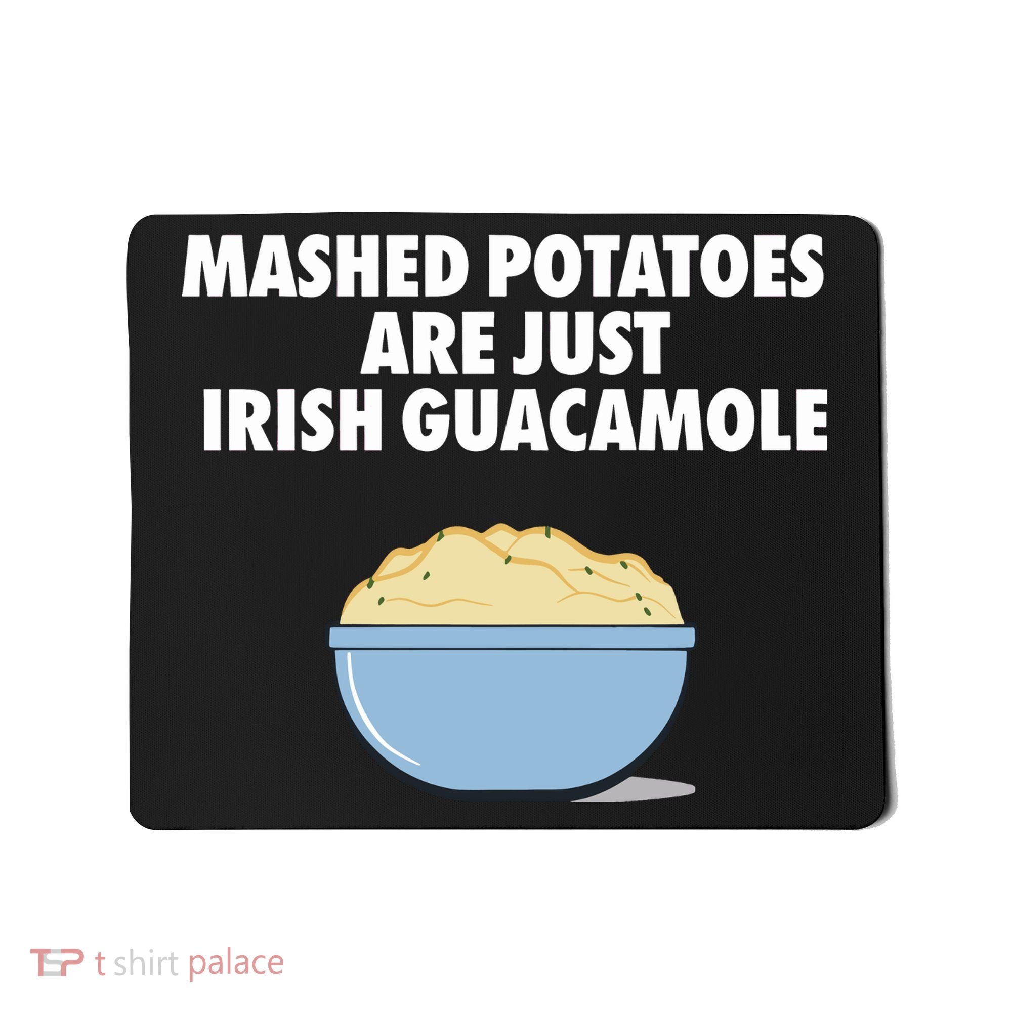 Mashed Potatoes Are Just Irish Guacamole Mousepad