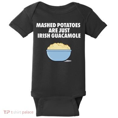 Mashed Potatoes Are Just Irish Guacamole Baby Bodysuit