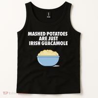 Mashed Potatoes Are Just Irish Guacamole Tank Top thumb 2