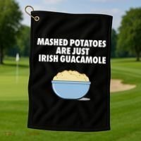 Mashed Potatoes Are Just Irish Guacamole Golf Towel thumb 1