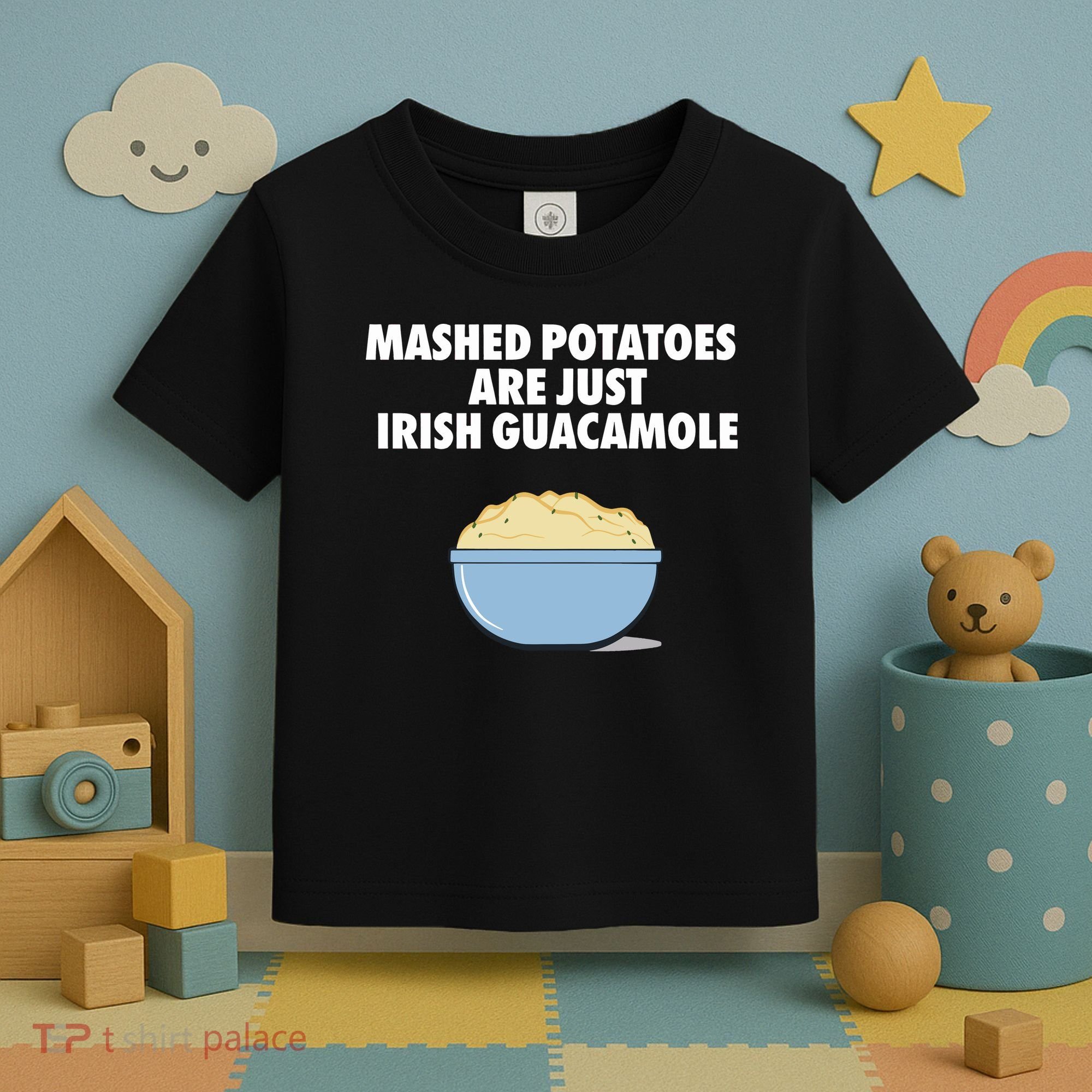 Mashed Potatoes Are Just Irish Guacamole Toddler T-Shirt