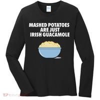 Mashed Potatoes Are Just Irish Guacamole Women's Long Sleeve Shirt thumb 0