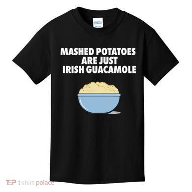 Mashed Potatoes Are Just Irish Guacamole Kids T-Shirt