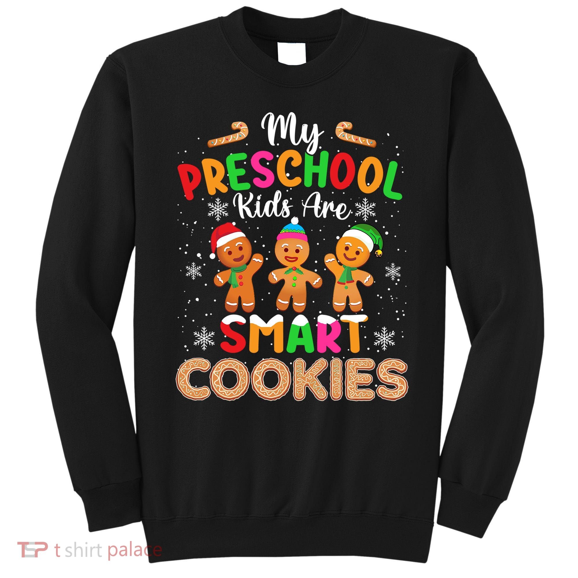 My Preschool Are Smart Cookies Christmas Gingerbread Funny Teacher Sweatshirt