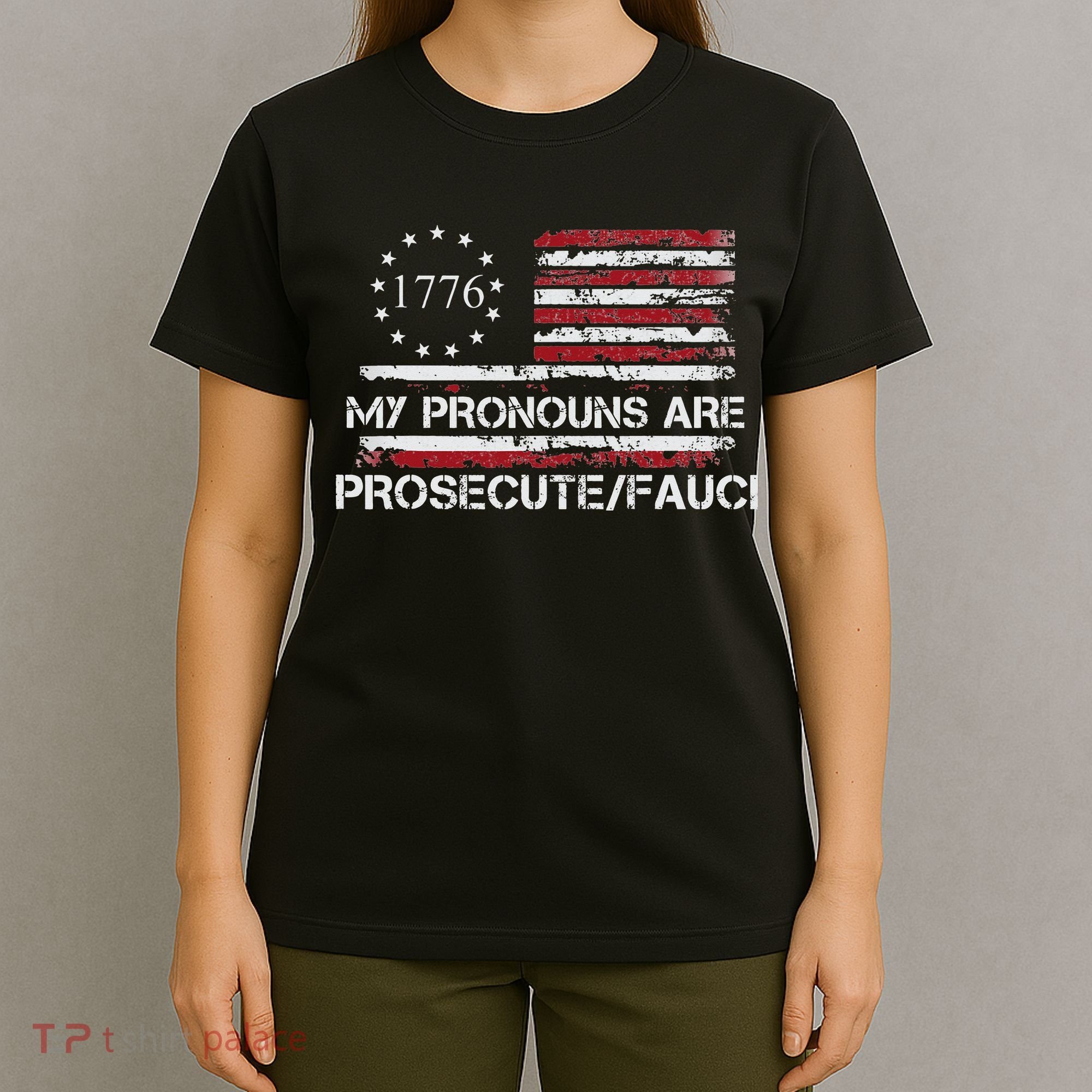 My Pronouns Are Prosecute Fauci Political American US Flag  T-Shirt