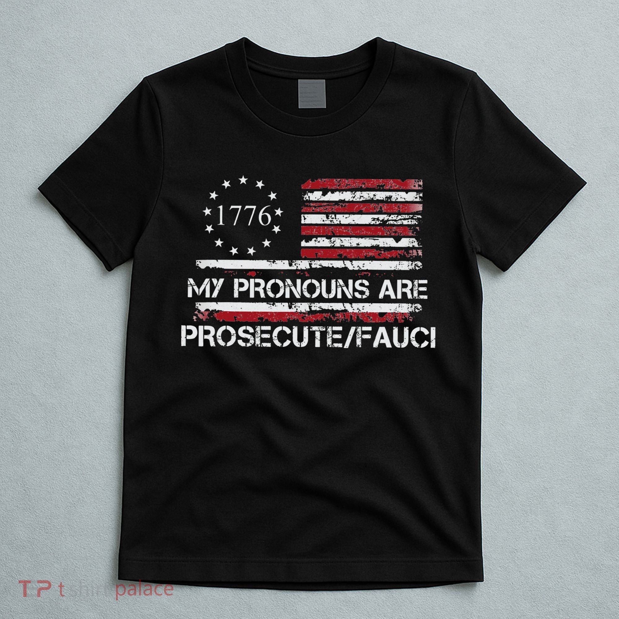 My Pronouns Are Prosecute Fauci Political American US Flag  T-Shirt