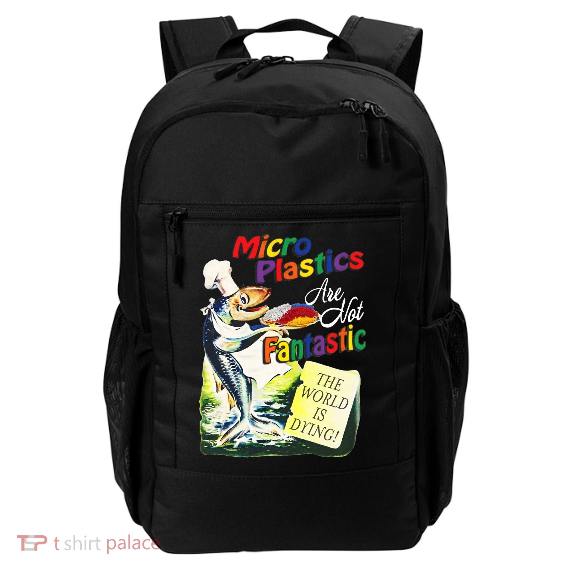 Micro Plastics Are Not Fantastic The World Is Dying Backpack