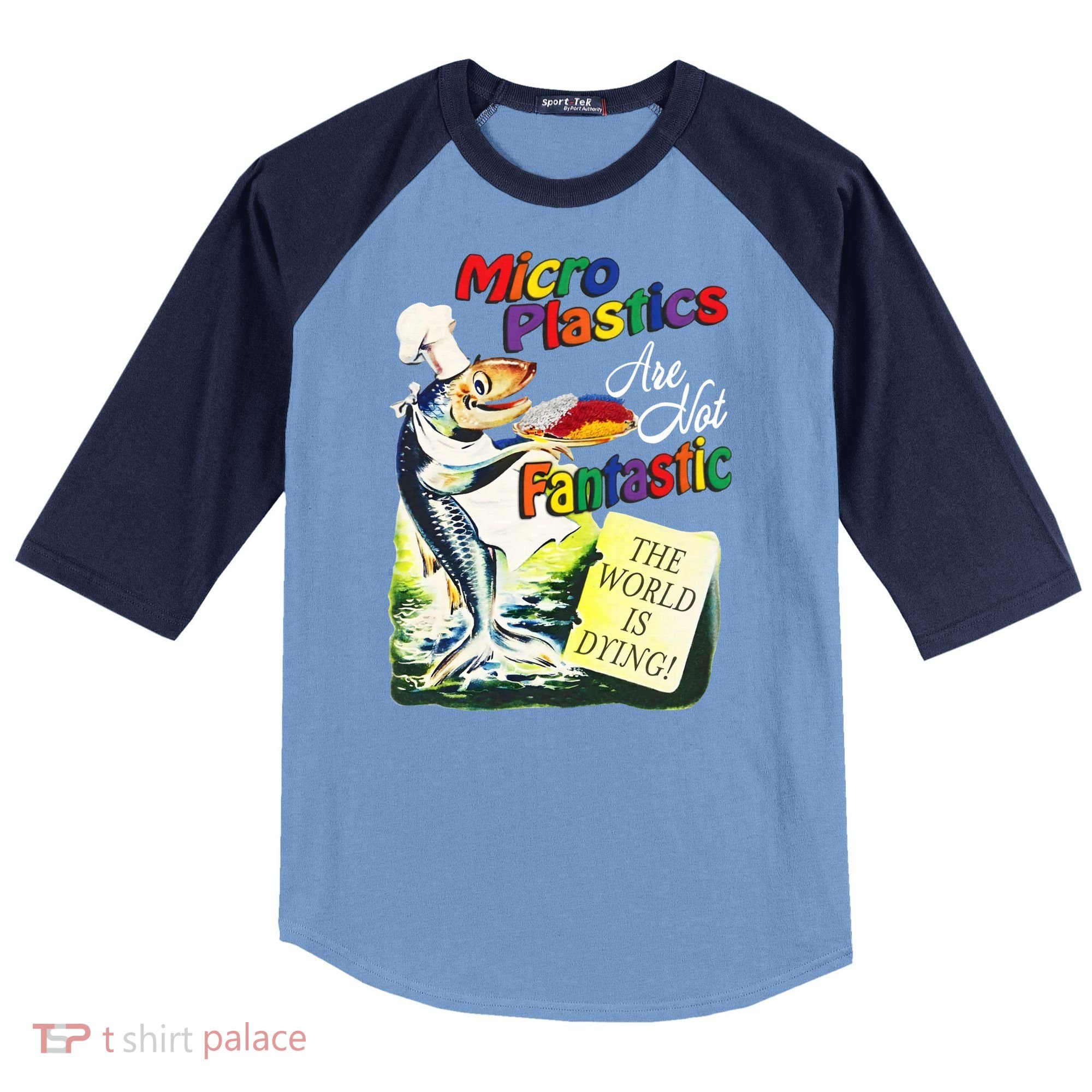 Micro Plastics Are Not Fantastic The World Is Dying Raglan Baseball Sleeve Shirt
