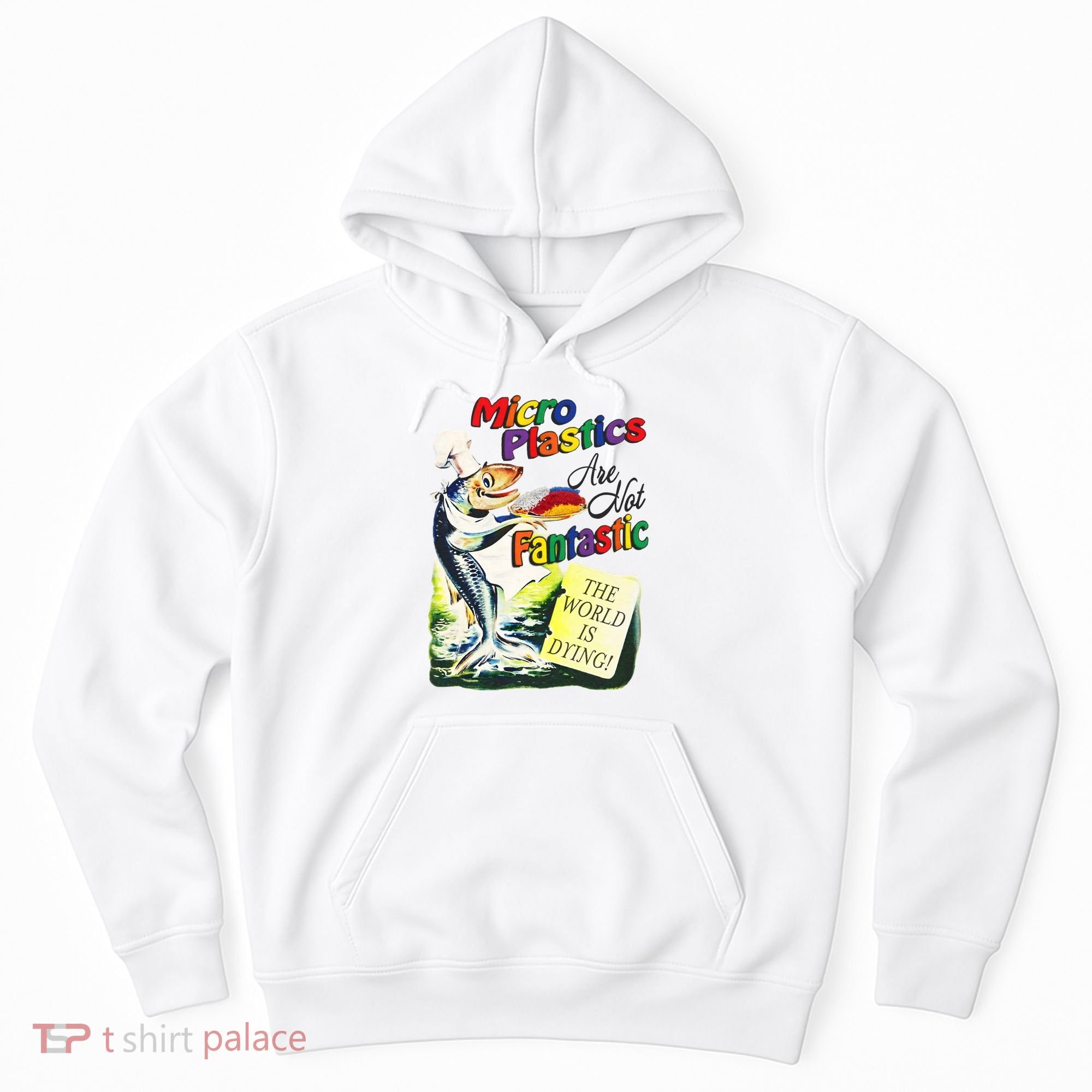 Micro Plastics Are Not Fantastic The World Is Dying Hoodie