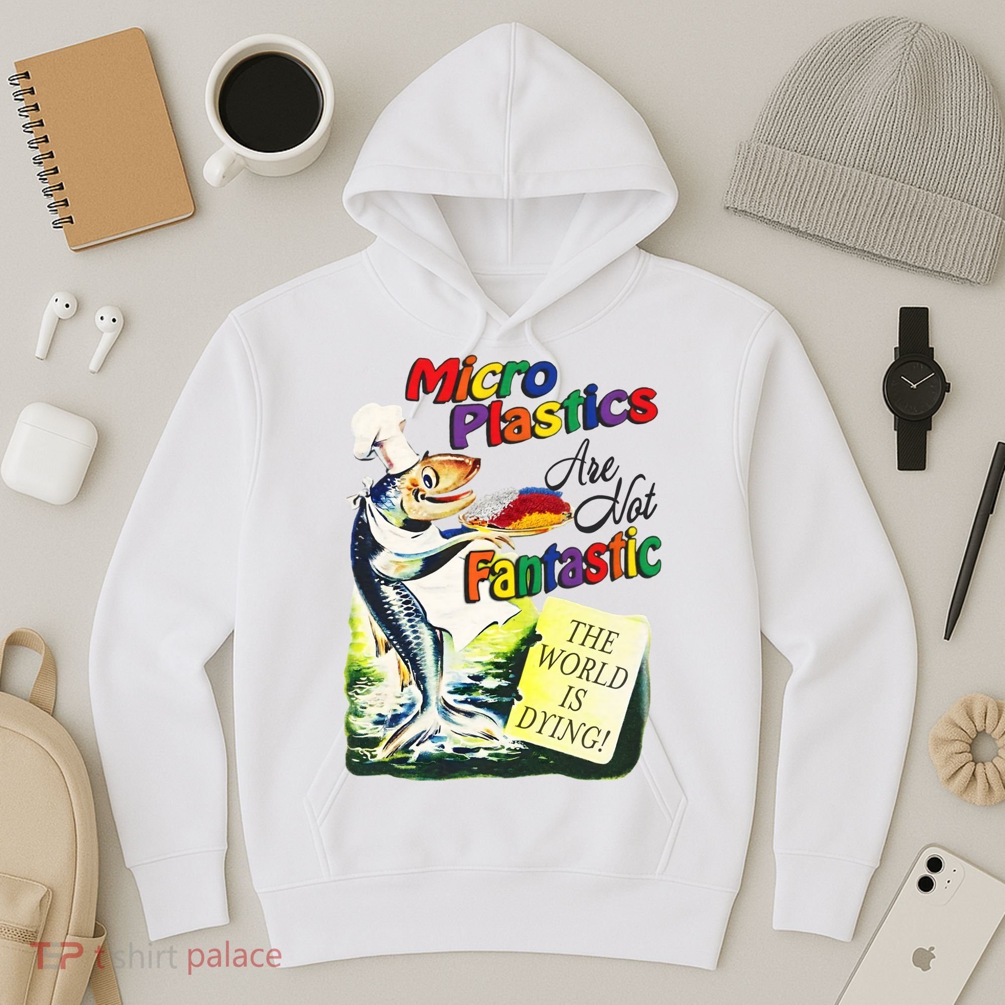 Micro Plastics Are Not Fantastic The World Is Dying Hoodie