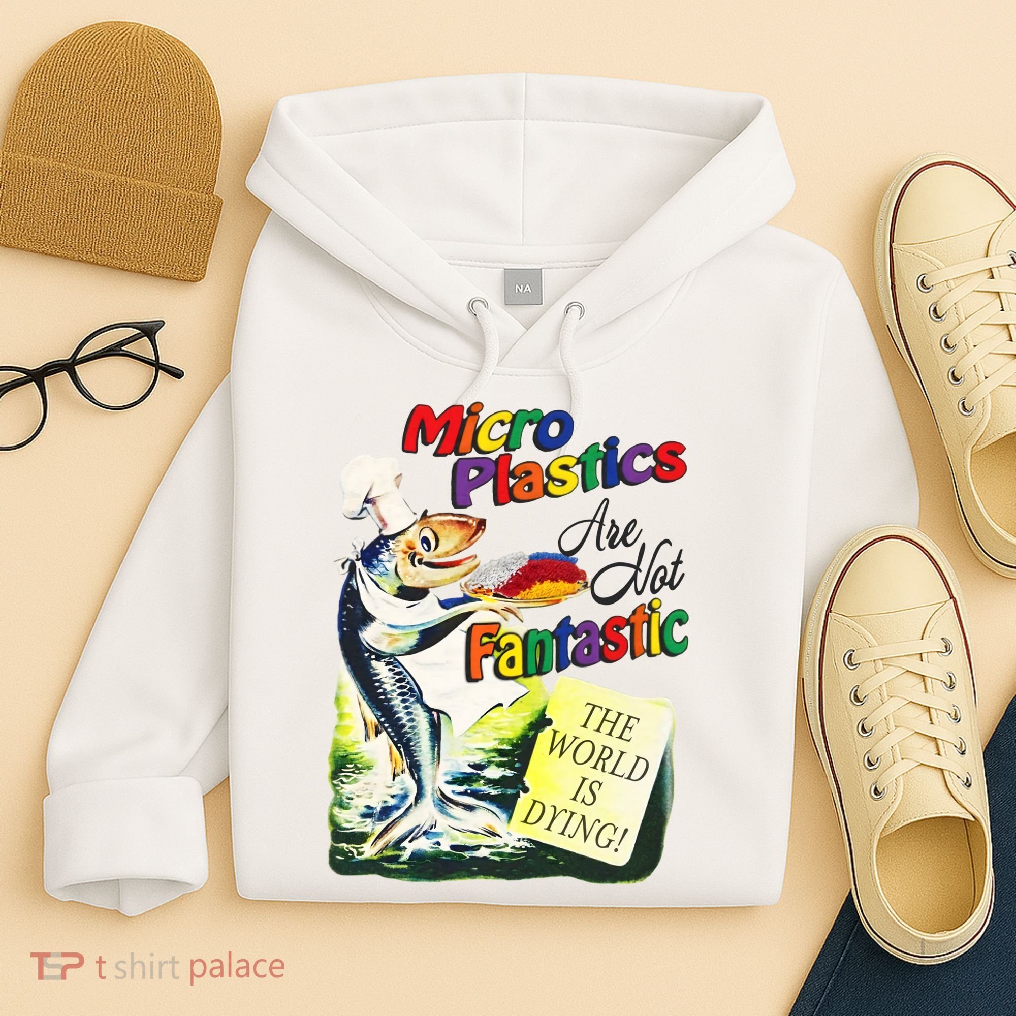 Micro Plastics Are Not Fantastic The World Is Dying Hoodie