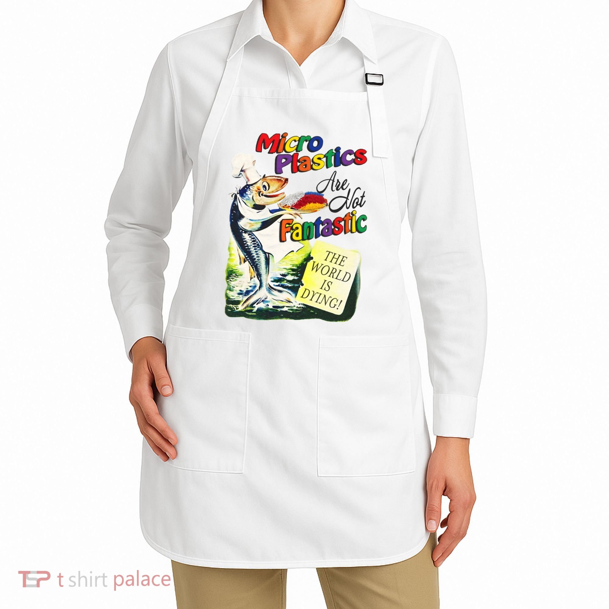 Micro Plastics Are Not Fantastic The World Is Dying Apron