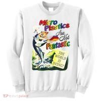 Micro Plastics Are Not Fantastic The World Is Dying Sweatshirt thumb 0