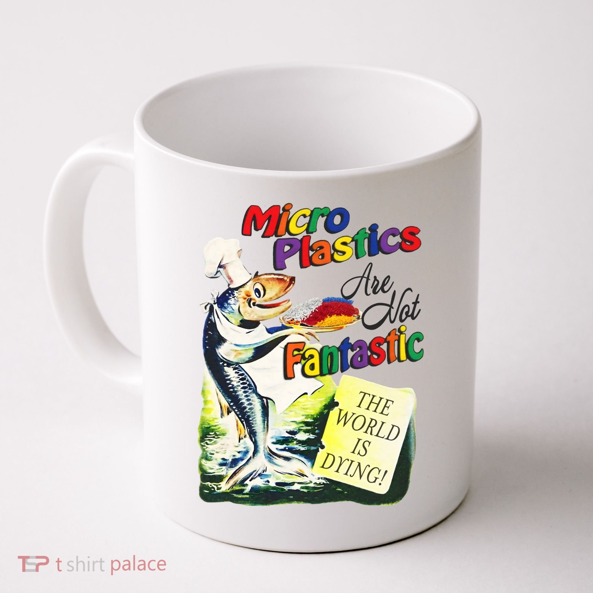 Micro Plastics Are Not Fantastic The World Is Dying Coffee Mug