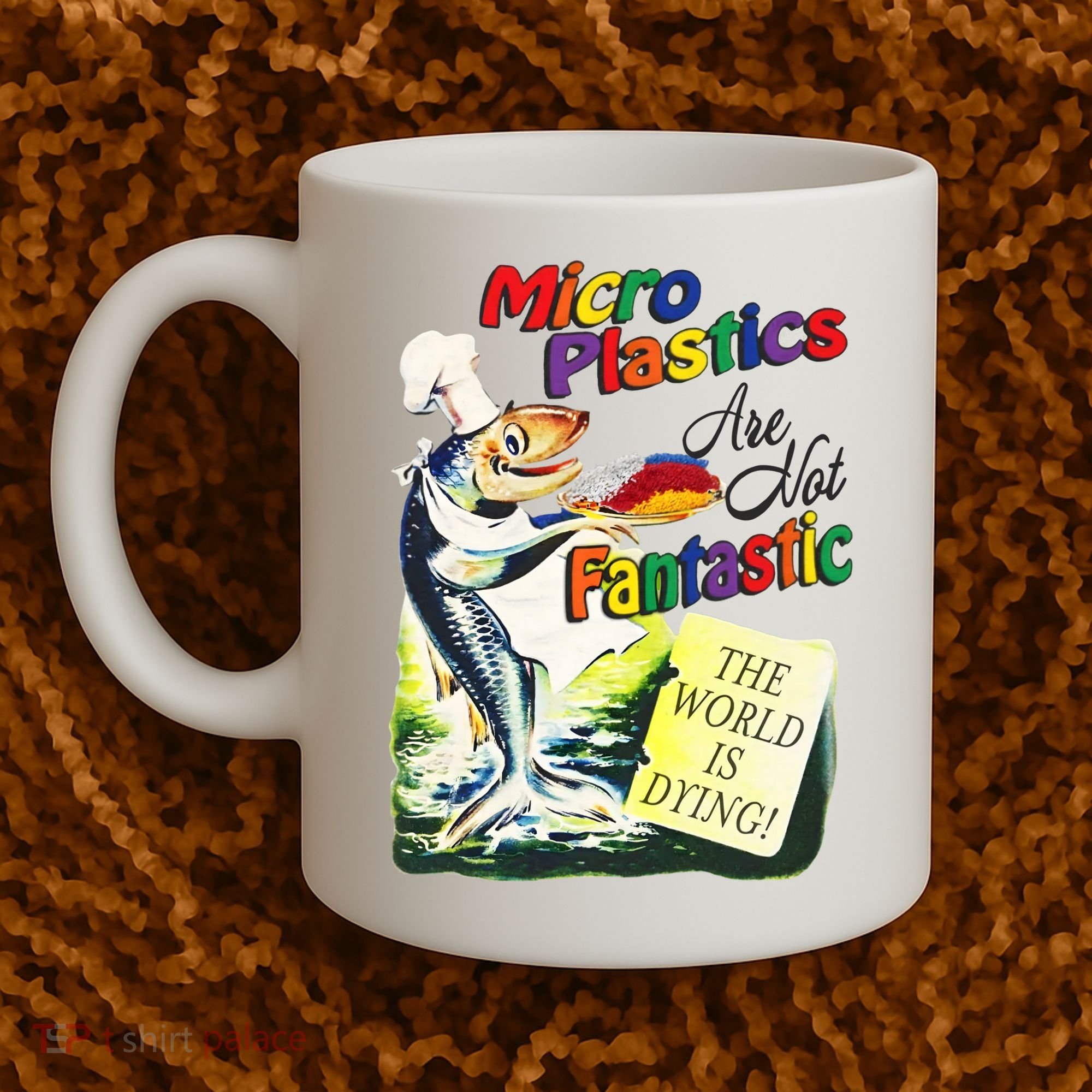 Micro Plastics Are Not Fantastic The World Is Dying Coffee Mug