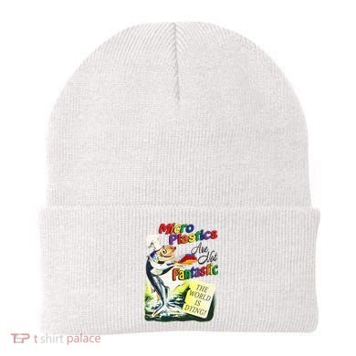 Micro Plastics Are Not Fantastic The World Is Dying Beanie