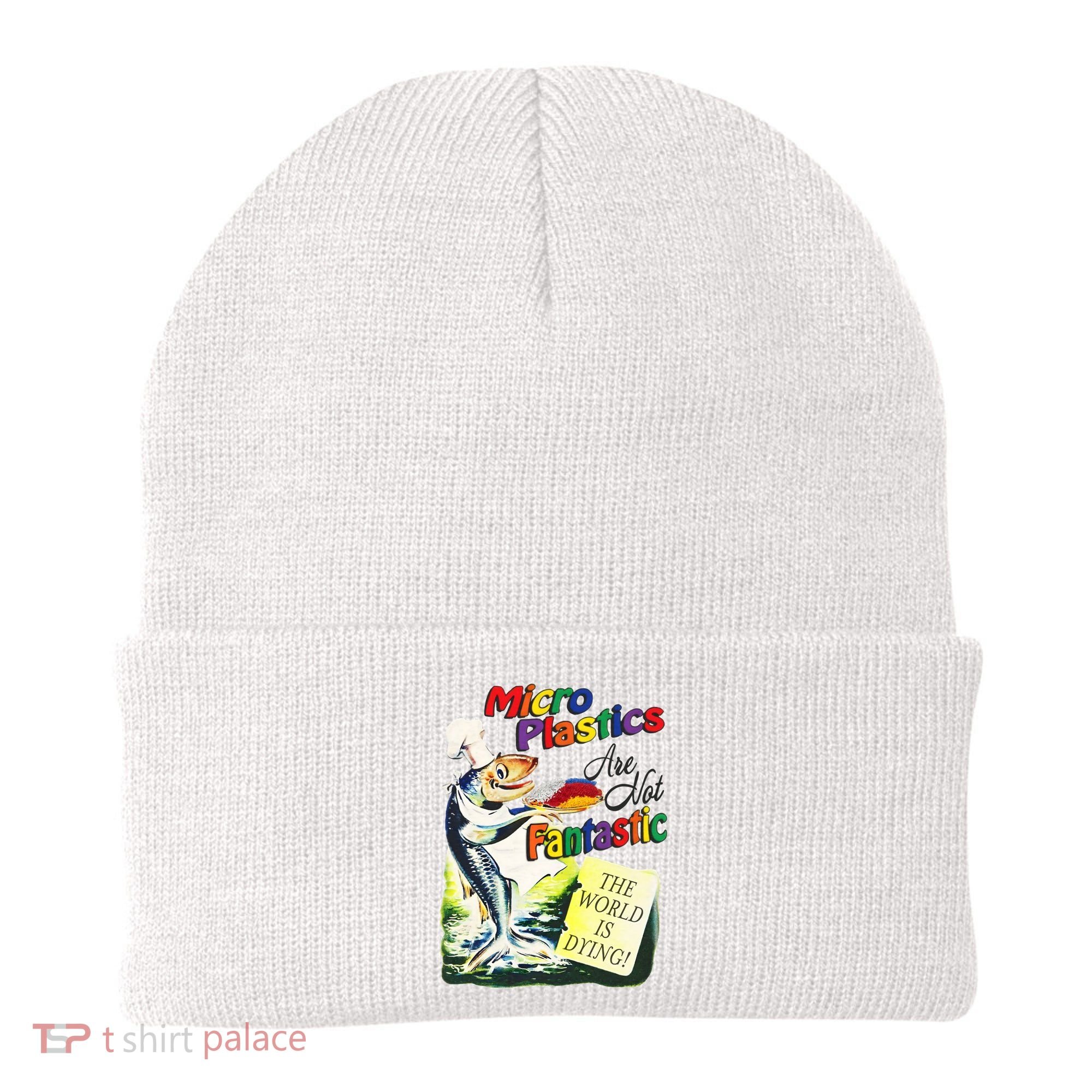 Micro Plastics Are Not Fantastic The World Is Dying Beanie