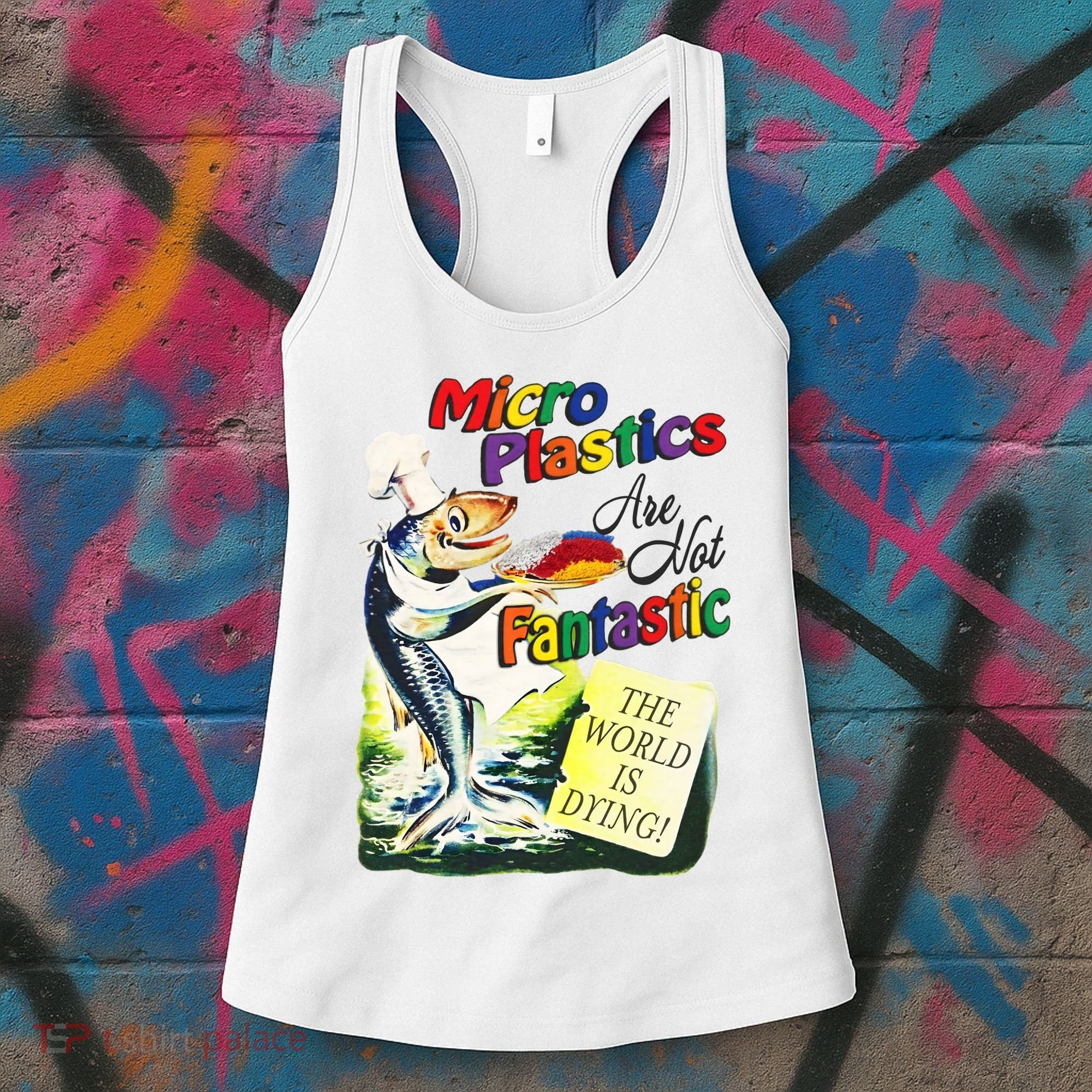 Micro Plastics Are Not Fantastic The World Is Dying Women's Tank Top