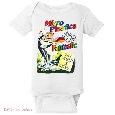 Micro Plastics Are Not Fantastic The World Is Dying Baby Bodysuit