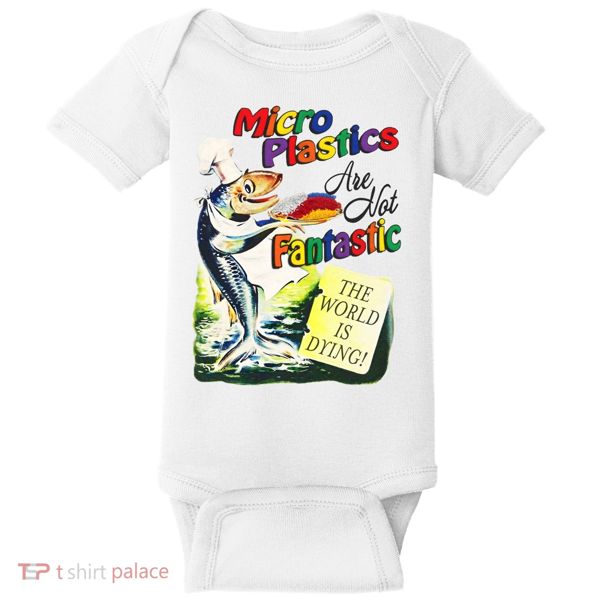 Micro Plastics Are Not Fantastic The World Is Dying Baby Bodysuit
