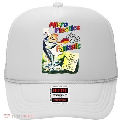 Micro Plastics Are Not Fantastic The World Is Dying Hat