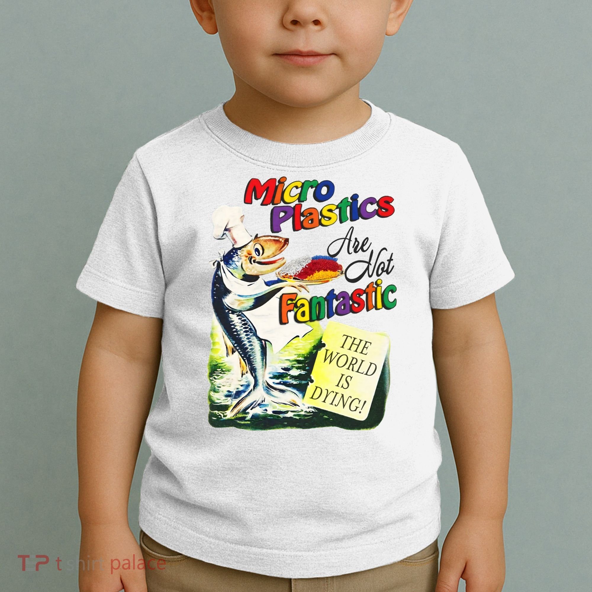 Micro Plastics Are Not Fantastic The World Is Dying Toddler T-Shirt