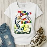 Micro Plastics Are Not Fantastic The World Is Dying Women's T-Shirt thumb 3