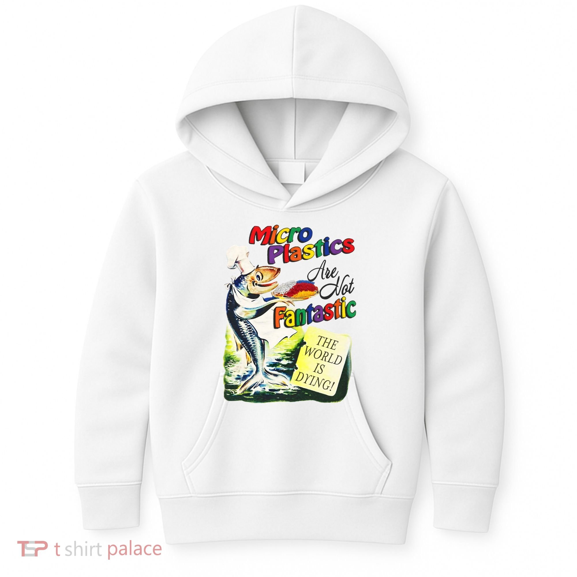 Micro Plastics Are Not Fantastic The World Is Dying Kids Hoodie