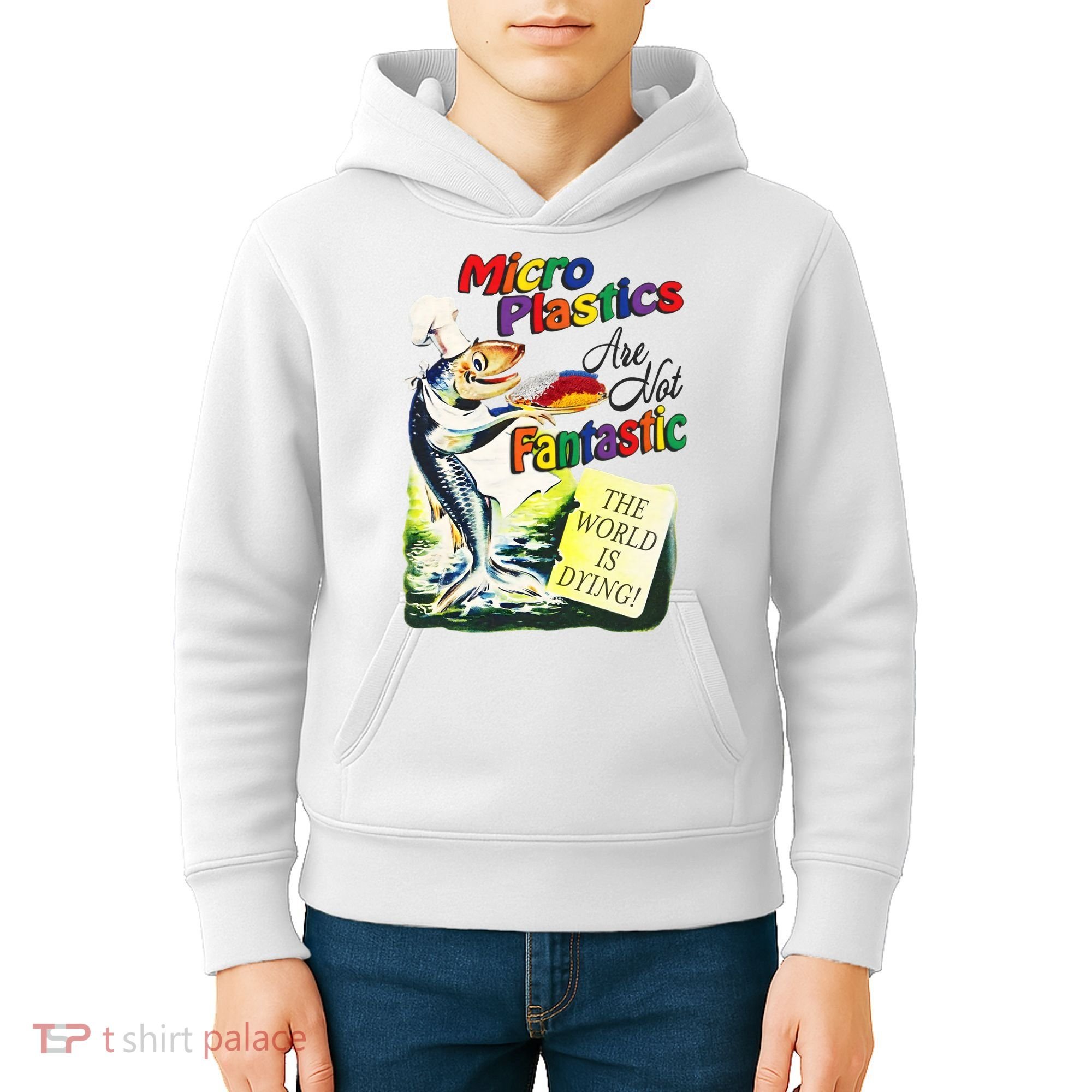 Micro Plastics Are Not Fantastic The World Is Dying Kids Hoodie