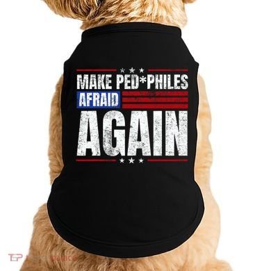 Make Pedophiles Afraid Again Funny Political Election Doggie Tank