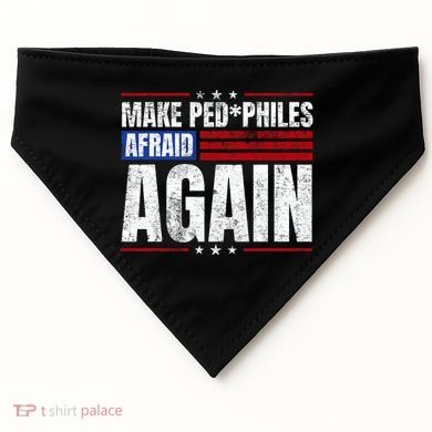 Make Pedophiles Afraid Again Funny Political Election USA-Made Doggie Bandana